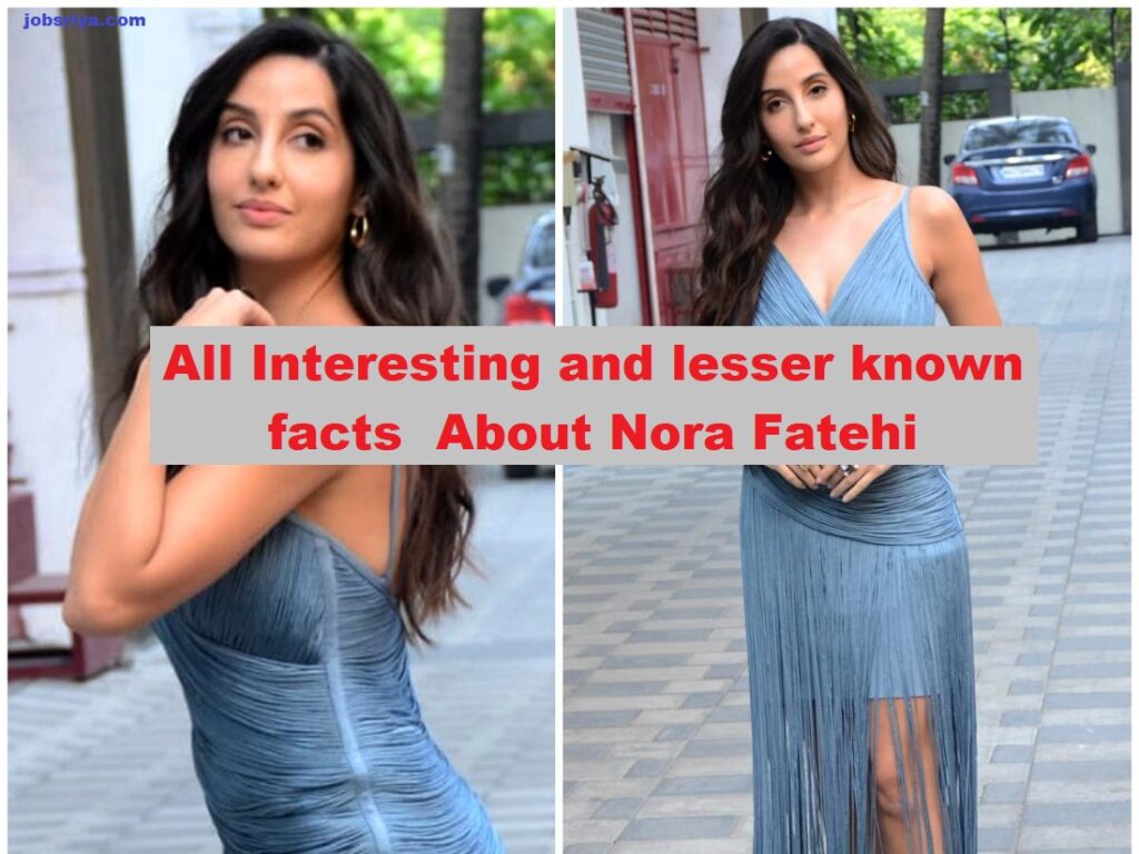 About Nora Fatehi All Interesting and lesser known facts