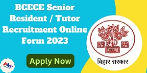 BCECE Senior Resident / Tutor Recruitment